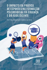 Cover O impacto da prática de esportes na formação psicossocial da criança e do adolescente