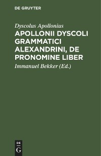 Cover Apollonii Dyscoli Grammatici Alexandrini, De Pronomine liber