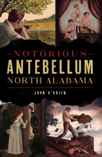Cover Notorious Antebellum North Alabama