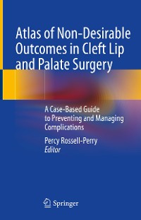 Cover Atlas of Non-Desirable Outcomes in Cleft Lip and Palate Surgery