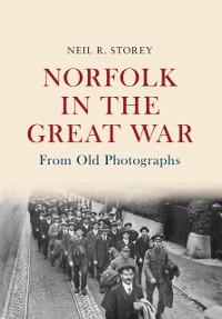Cover Norfolk in the Great War From Old Photographs