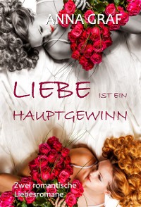 Cover Liebe ist ein Hauptgewinn: Doppelband - zwei romantische Liebesromane