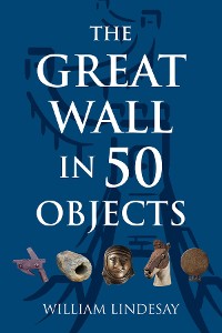 Cover The Great Wall in 50 Objects