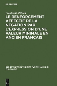 Cover Le renforcement affectif de la négation par l'expression d'une valeur minimale en ancien français