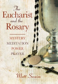 Cover The Eucharist and the Rosary