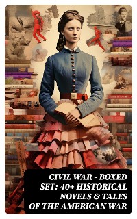 Cover Civil War - Boxed Set: 40+ Historical Novels & Tales of the American War