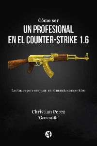 Cover Cómo ser un profesional en el Counter-Strike 1.6
