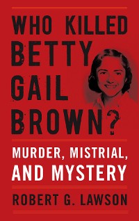 Cover Who Killed Betty Gail Brown?
