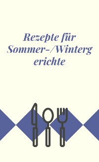 Cover Rezepte für Sommer-/Wintergerichte