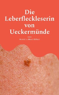 Cover Die Leberfleckleserin von Ueckermünde