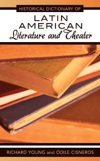 Cover Historical Dictionary of Latin American Literature and Theater