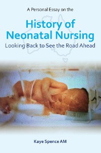 Cover A Personal Essay on the History of Neonatal Nursing