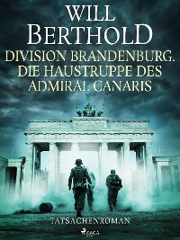 Cover Division Brandenburg. Die Haustruppe des Admiral Canaris - Tatsachenroman