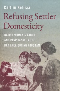 Cover Refusing Settler Domesticity