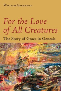 Cover For the Love of All Creatures