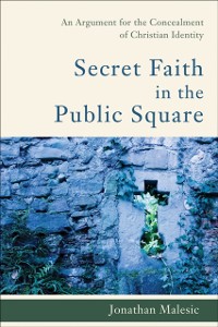 Cover Secret Faith in the Public Square