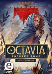 Cover Octavia, Tochter Roms – Gefahr in Germanien (Octavia, Tochter Roms 1)