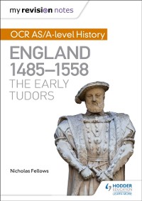 Cover My Revision Notes: OCR AS/A-level History: England 1485-1558: The Early Tudors