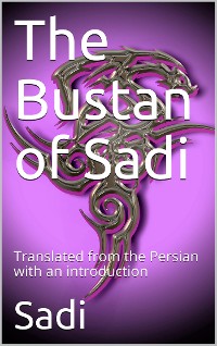 Cover The Bustan of Sadi / Translated from the Persian with an introduction