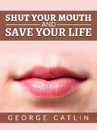 Cover Shut Your Mouth and Save Your Life (Illustrated)