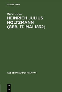 Cover Heinrich Julius Holtzmann (geb. 17. Mai 1832)