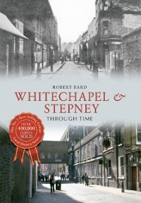 Cover Whitechapel & Stepney Through Time