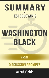 Cover Summary: Esi Edugyan's Washington Black