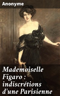 Cover Mademoiselle Figaro : indiscrétions d'une Parisienne