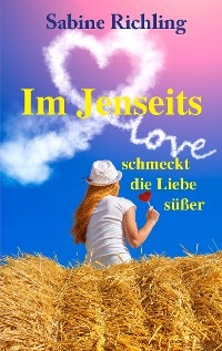 Cover Im Jenseits schmeckt die Liebe süßer