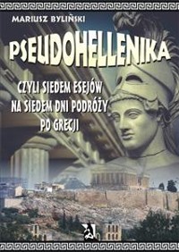 Cover Pseudohellenika czyli siedem esejów na siedem dni podróży po Grecji