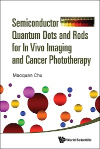 Cover Semiconductor Quantum Dots And Rods For In Vivo Imaging And Cancer Phototherapy