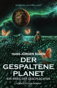 Cover Der gespaltene Planet – Ein Krieg der Geschlechter: Science-Fiction-Roman