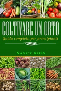 Cover Coltivare un orto: Guida completa per principianti