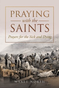 Cover Praying with the Saints: Prayers for the Sick and Dying
