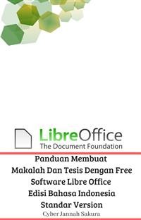 Cover Panduan Membuat Makalah Dan Tesis Dengan Free Software Libre Office Edisi Bahasa Indonesia Standar Version
