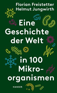 Cover Eine Geschichte der Welt in 100 Mikroorganismen