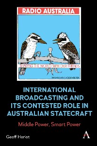Cover International Broadcasting and Its Contested Role in Australian Statecraft