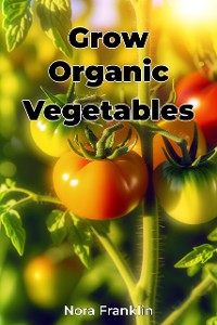 Cover Grow Organic Vegetables