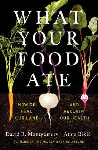 Cover What Your Food Ate: How to Restore Our Land and Reclaim Our Health