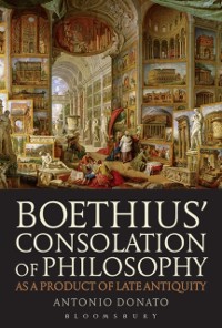 Cover Boethius’ Consolation of Philosophy as a Product of Late Antiquity