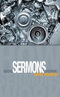 Cover How Sermons Work : A very helpful book for those who prepare sermons.