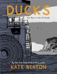 Cover Ducks : Two Years in the Oil Sands: One of Barack Obama’s Favourite Books of 2022