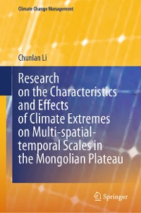 Cover Research on the Characteristics and Effects of Climate Extremes on Multi-spatial-temporal Scales in the Mongolian Plateau