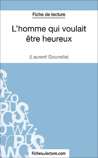 Cover L'homme qui voulait être heureux de Laurent Gounelle (Fiche de lecture)