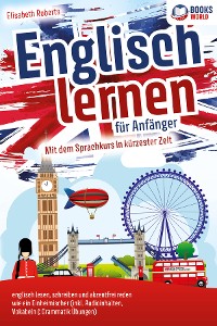 Cover Englisch lernen für Anfänger: Mit dem genialen Sprachkurs in kürzester Zeit englisch lesen, schreiben und akzentfrei reden wie ein Einheimischer