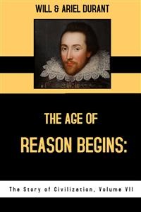 Cover The Age of Reason Begins: The Story of Civilization, Volume VII