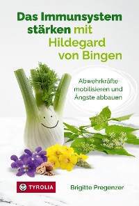 Cover Das Immunsystem stärken mit Hildegard von Bingen