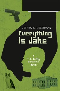 Cover Everything Is Jake: A T. R. Softly Detective Novel