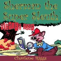 Cover Sherman the Super Sleuth (Picture Book)