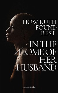 Cover How Ruth Found Rest in The Home of Her Husband